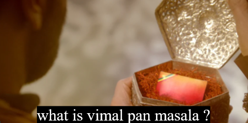 Vimal Pan Masala: Introduction, composition, and impact